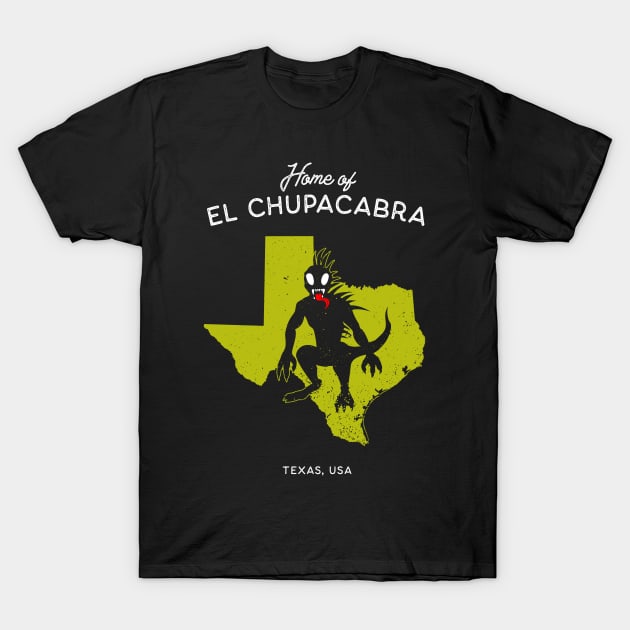 Home of El Chupacabra - Texas USA T-Shirt by Strangeology